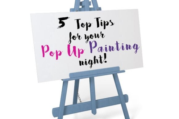 5 top tips for your PopUp Painting night!